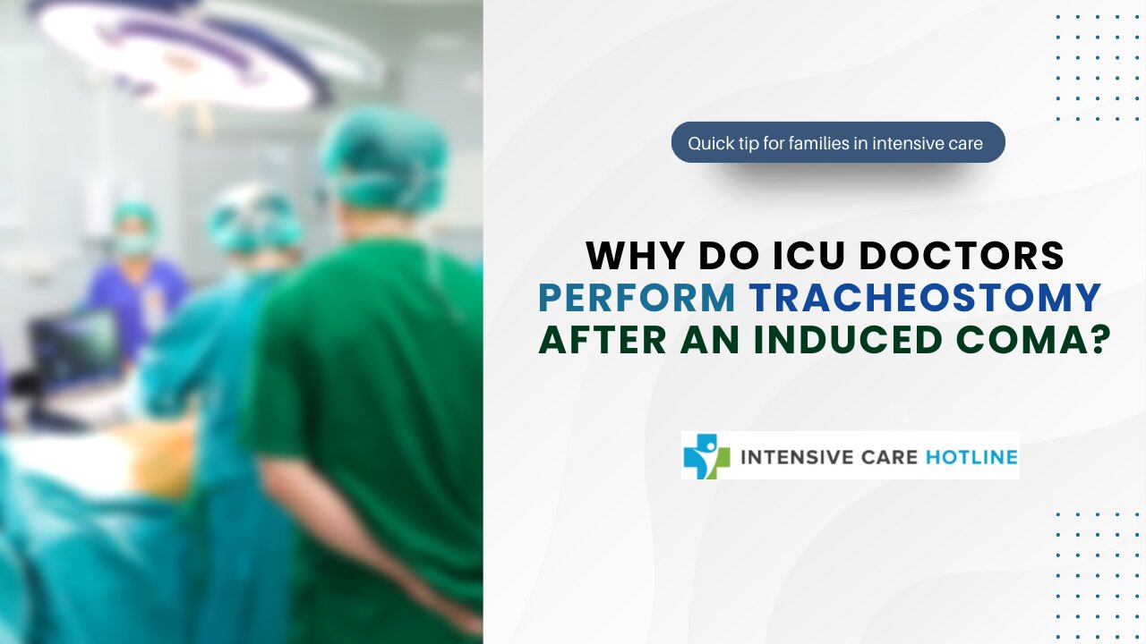 Why Do ICU Doctors Perform a Tracheostomy After an Induced Coma?