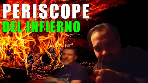PERISCOPE DEL INFIERNO