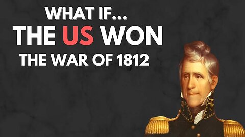 What if the US won the war of 1812