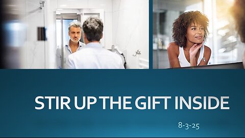 STIR UP THE GIFT INSIDE: HOW GOD WANTS TO ENCOURAGE YOU TO KEEP GOING FORWARD.