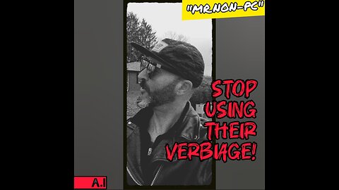 MR.NON-PC: Stop Using Their Verbiage!