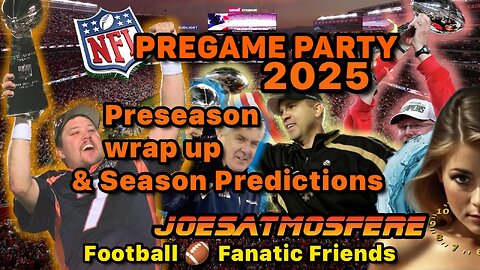 NFL Pregame Party! 2025 Preseason Wrap Up & Season Predictions! Part 1.