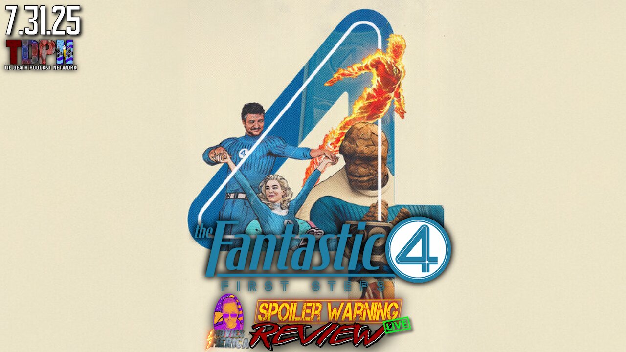 The Fantastic Four: First Steps (2025) 🚨SPOILER WARNING🚨Review LIVE | 7.31.25