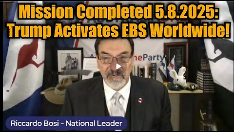 Lt. Col. Riccardo Bosi- Mission Completed 5.8.25 - Trump Activates EBS Worldwide!