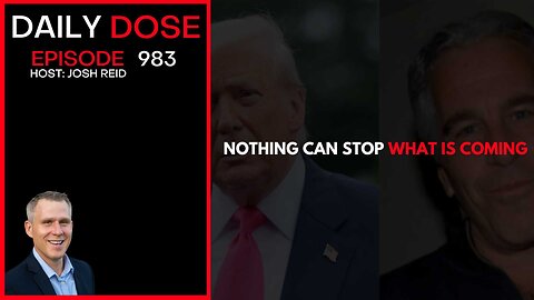 Nothing Can Stop What Is Coming | Ep. 983 The Daily Dose