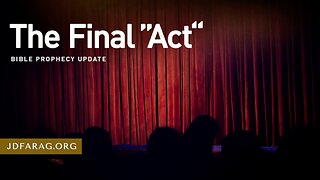 The Final Act - Prophecy Update 08/03/25 - J.D. Farag