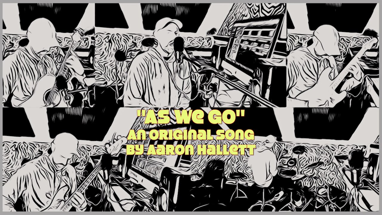 "As We Go" an Original Song by Aaron Hallett