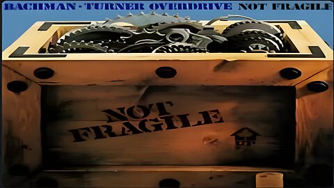 Bachman–Turner Overdrive - NOT FRAGILE