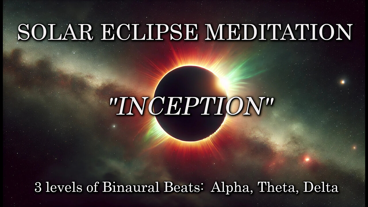 Solar Eclipse Meditation: INCEPTION, Binaural Beats, Cosmic Octave