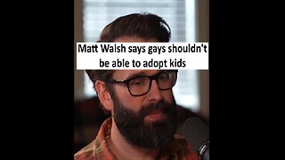 Matt Walsh says gays should not be able to adopt, goes viral; praised and roasted