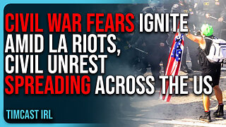 CIVIL WAR Fears IGNITE Amid LA Riots, Civil Unrest SPREADING Across The US