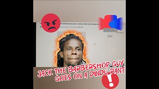 Jack The Barbershop Guy Goes On A Dindu Rant