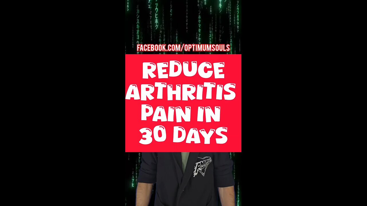 Reduce arthritis pain within 30 days.