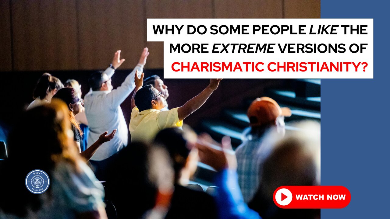 Why do some people like the more extreme versions of charismatic Christianity?