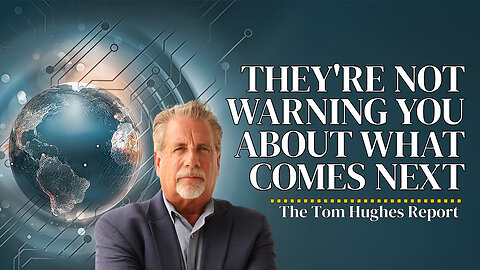 They're Not Warning You About What Comes Next | The Tom Hughes Report