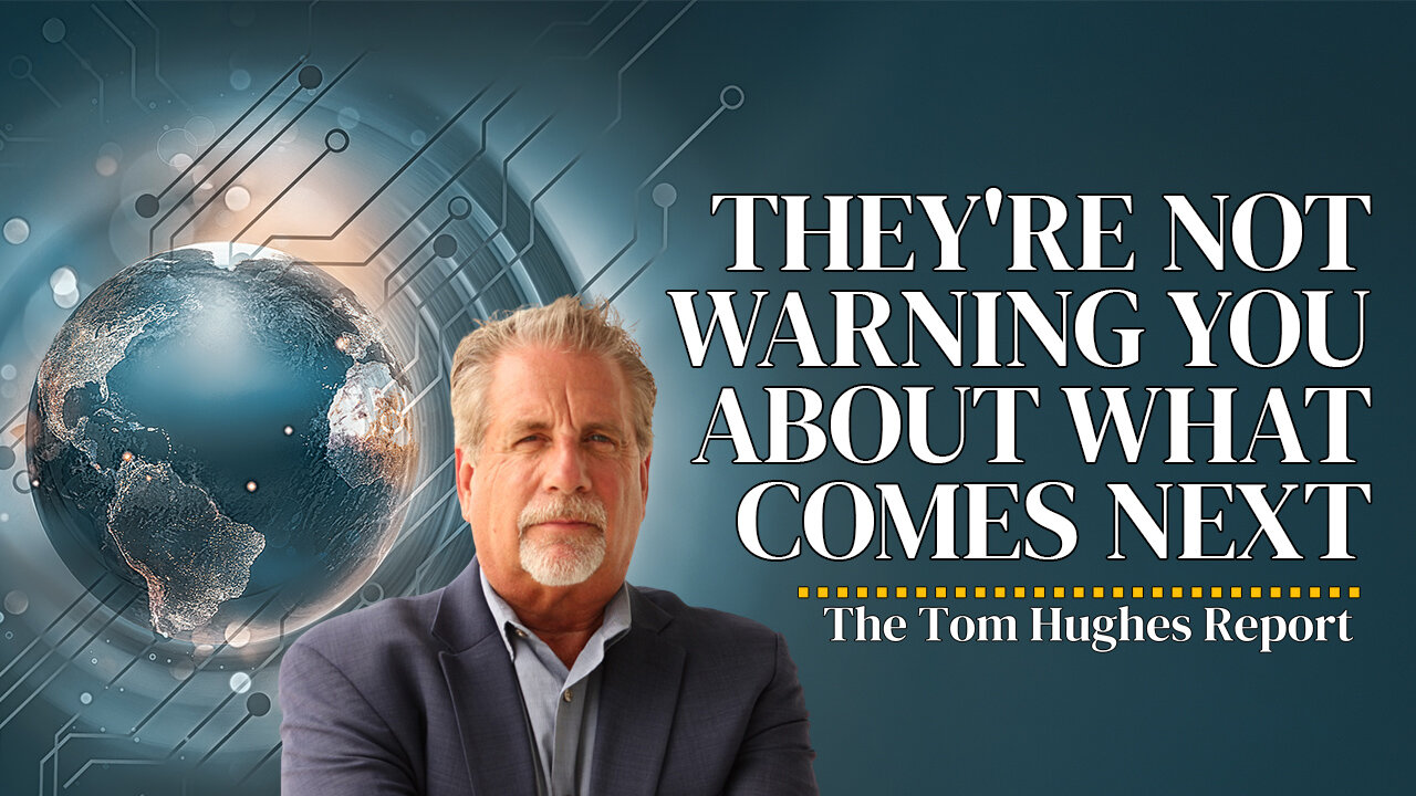 They're Not Warning You About What Comes Next | The Tom Hughes Report