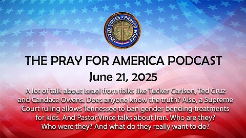 The PRAY FOR AMERICA PODCAST for June 21, 2025