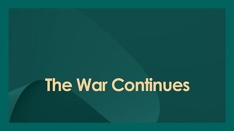 The War Continues