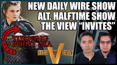 Daily Wire's New Trailer, TPUSA Alternate Halftime Show, & The View is Hilarious | VB Recap Ep. 13