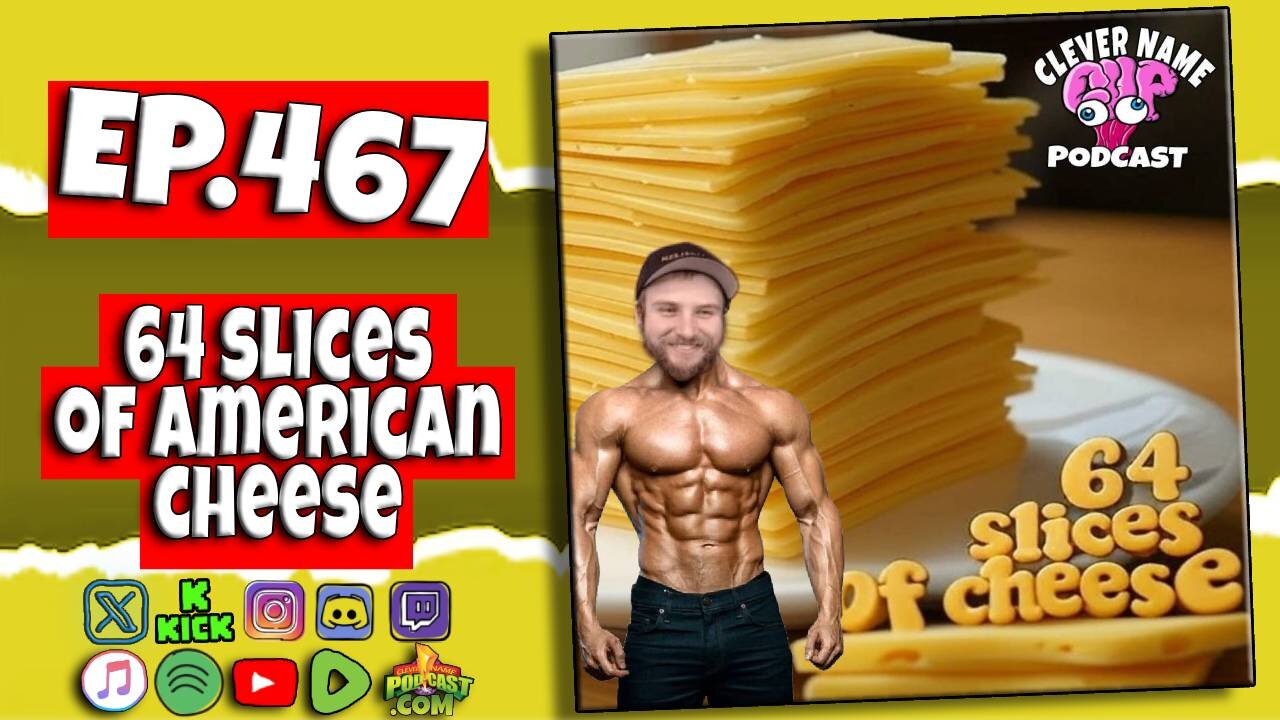 64 Slices Of Cheese - Clever Name Podcast #467