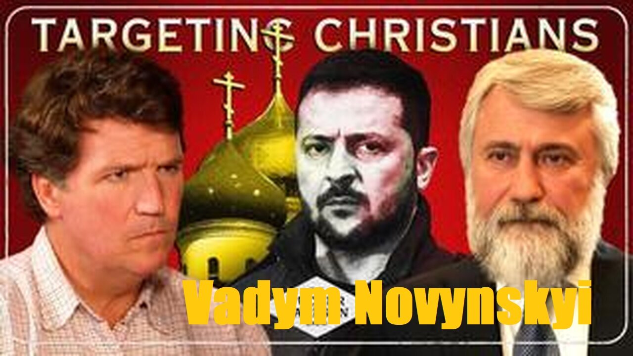 Tucker Carlson Network : Vadym Novynskyi - Targeting Christians | Tucker Carlson