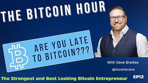 The Bitcoin Hour EP6 - Are You Late To Bitcoin?