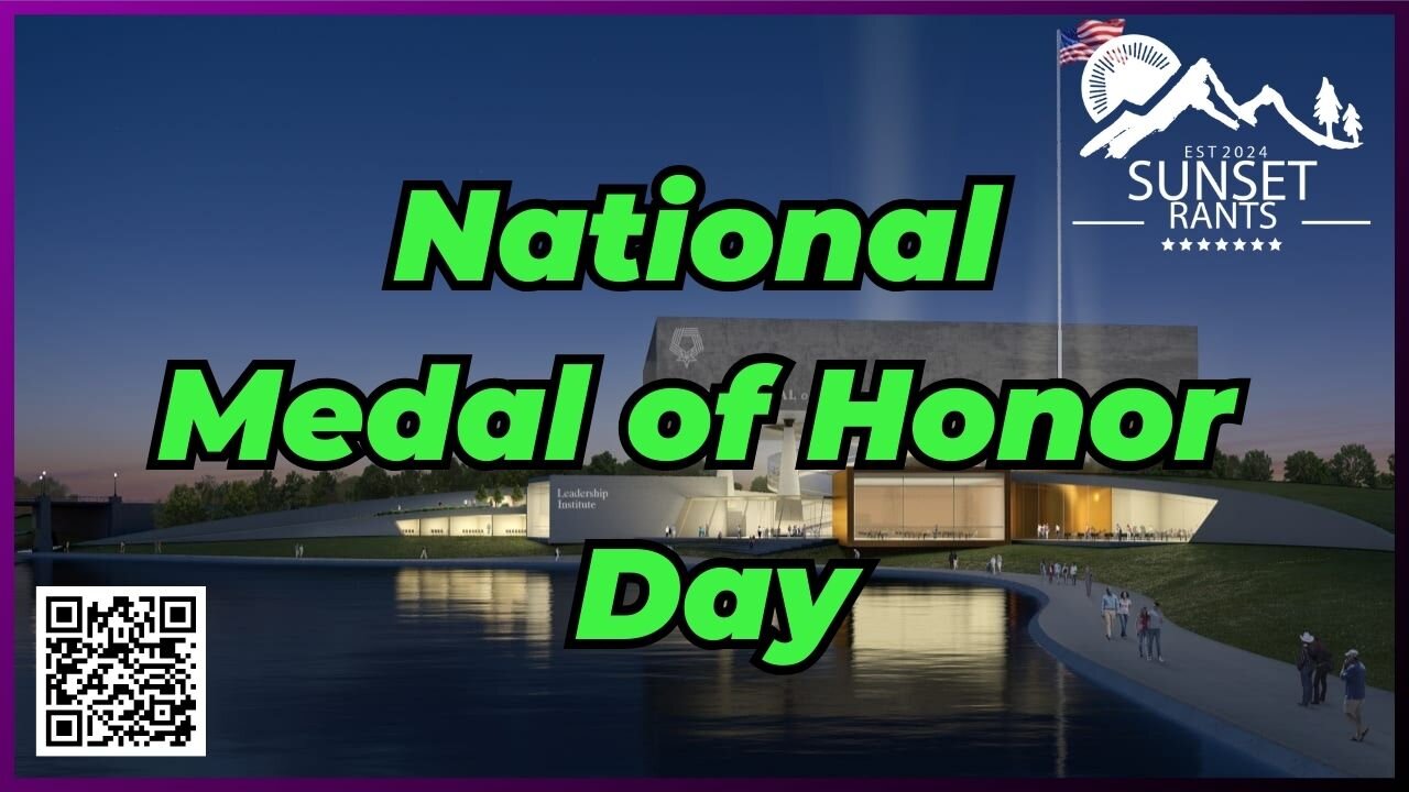 We Celebrate National Medal of Honor Day Tonight on Sunset Rants