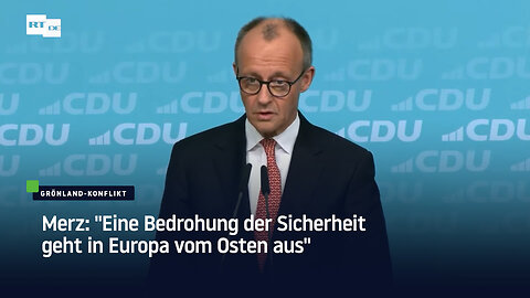 Merz: "Eine Bedrohung der Sicherheit geht in Europa vom Osten aus"