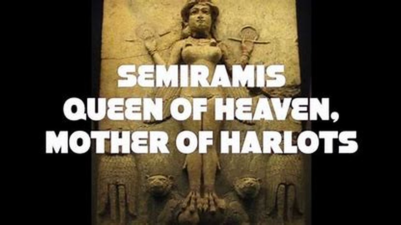 The So-Called "Queen of Heaven" aka "Ishtar"/ "Semiramis"