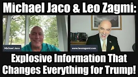 Michael Jaco & Leo Zagmi: Explosive Information That Changes Everything for Trump!