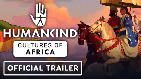 Humankind - Official Cultures of Africa DLC Trailer