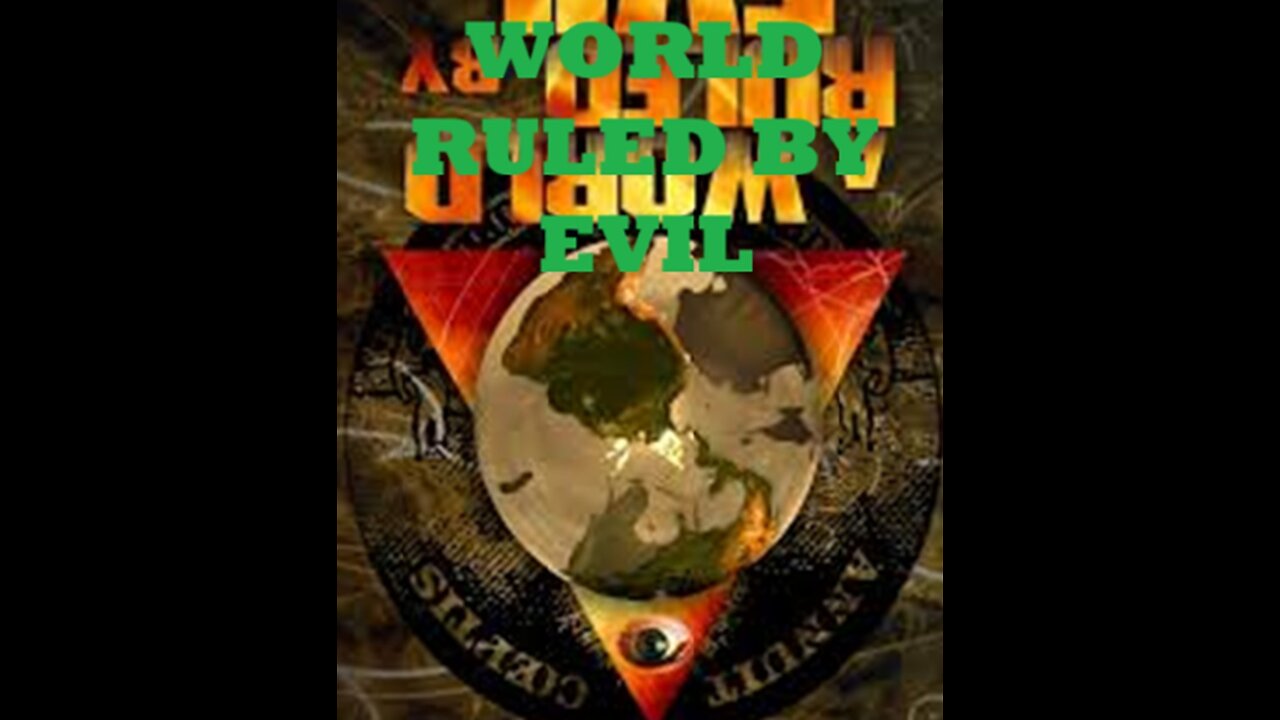 A WORLD RULED BY EVIL