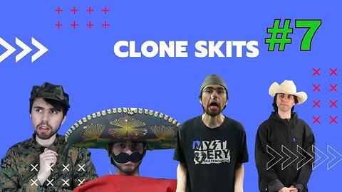 Clone Skits #7