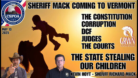 Sheriff Mack - VERMONT - DCF, the Courts, child trafficking & the Constitution