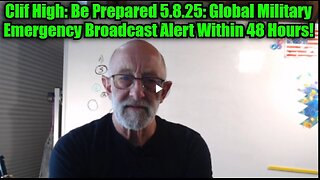 Clif High- Be Prepared 5.8.25- Global Military Emergency Broadcast Alert Within 48 Hours!