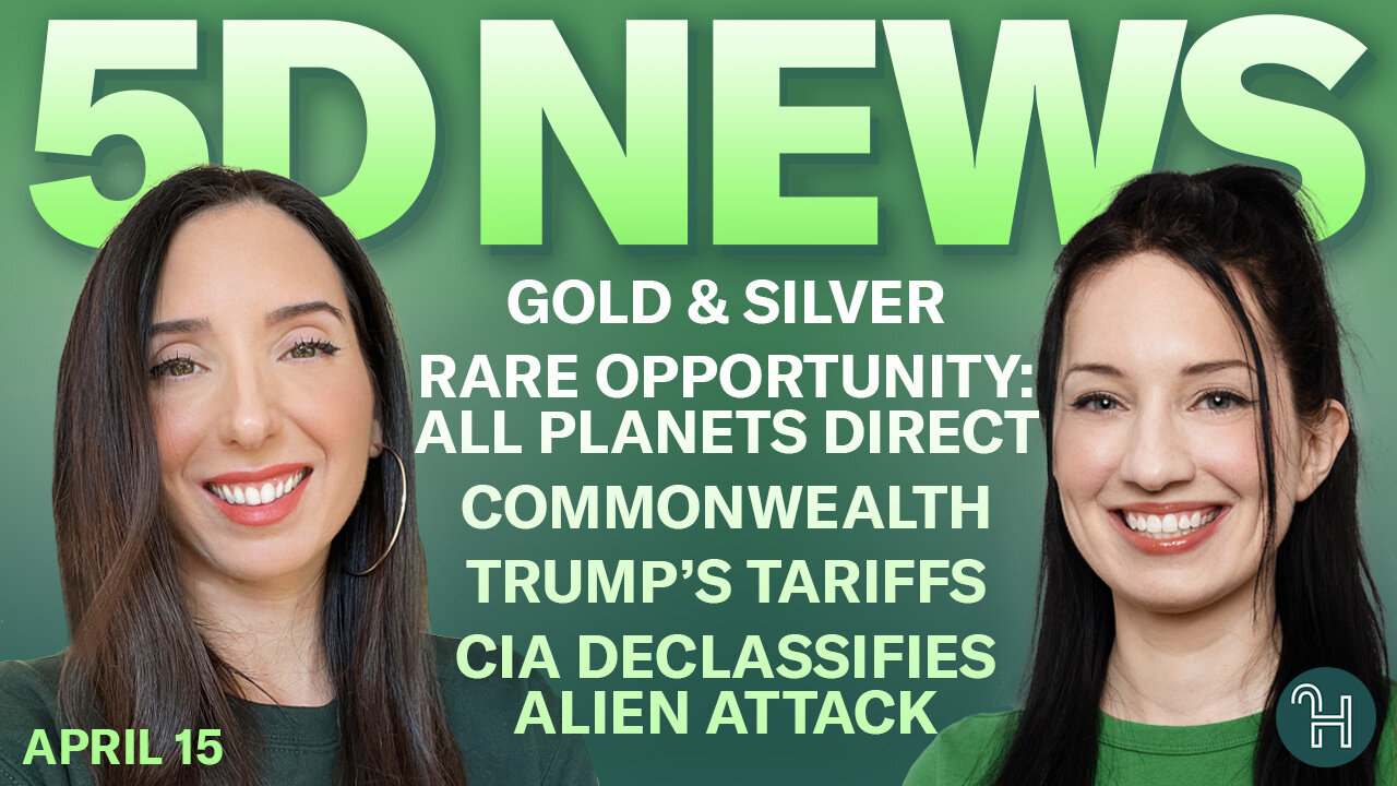 ✨ 5D NEWS April 15 • Gold & Silver, All planets direct, Commonwealth, Tariffs & more!