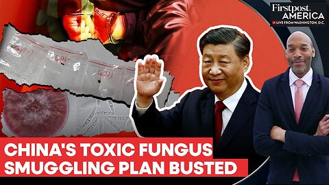 US_ China_s Agroterrorism Plan Busted_ Couple Caught With Toxic Fungus _ Firstpost America _ N18G
