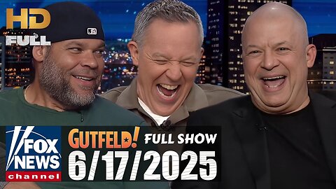 Gutfeld! (FULL EPISODE) I June 17, 2025