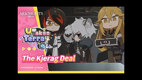 Arknights - U Takes Terra - Episode 1 The Kjerag Deal