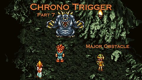 Chrono Trigger Part 7 - Major Obstacle