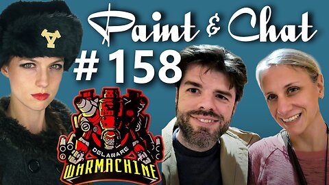 Paint & Chat: Episode #158 Warmachine talk with Tried and True
