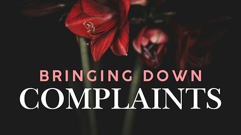 Bringing Down Complaints