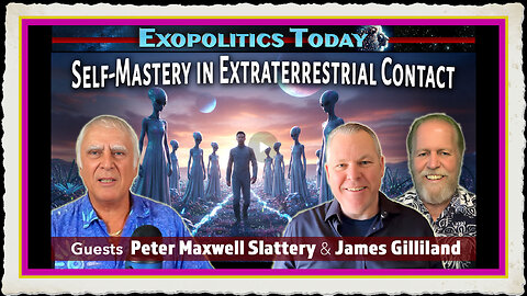 Making Extraterrestrial Contact – The Role of Self-Mastery with James Gilliland Peter Slattery