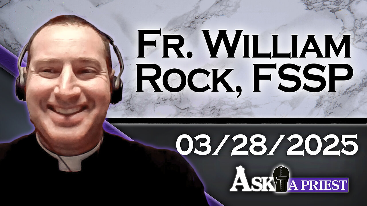 AAP Live with Fr. William Rock, FSSP - 3/28/25 - What Makes a Good Priest?