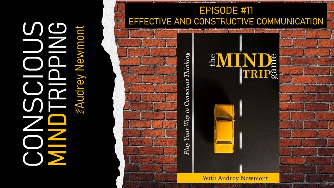 The Mind Trip Game, Constructive and Effective Communication with Audrey Newmont