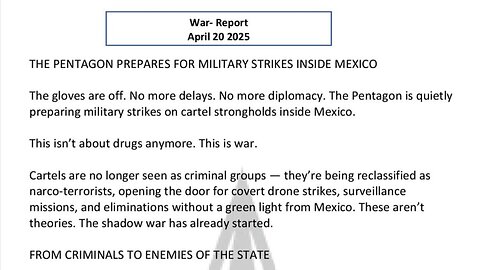 WAR REPORT - APRIL 20 2025 - THE PENTAGON PREPARES FOR MILITARY STRIKES INSIDE MEXICO
