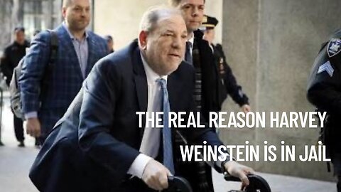 The REAL reason Harvey Weinstein is in jail.