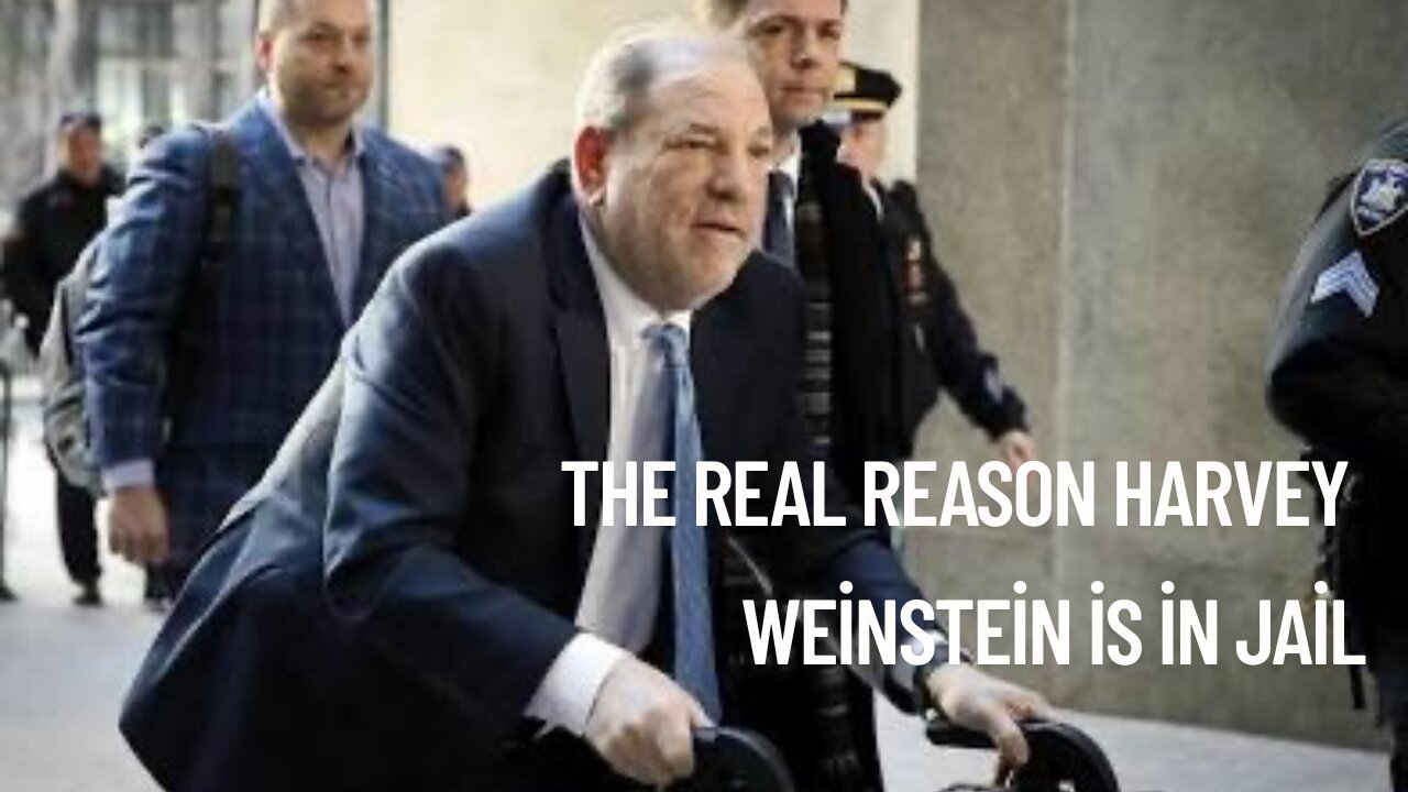The REAL reason Harvey Weinstein is in jail.