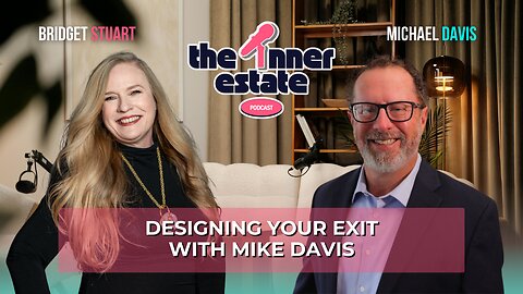 Designing Your Exit | Mike Davis on The Inner Estate