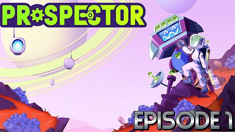 Surviving Solo On An Alien World: Can We Gather Enough Resources Or Meet Our End? | Prospector – Ep1